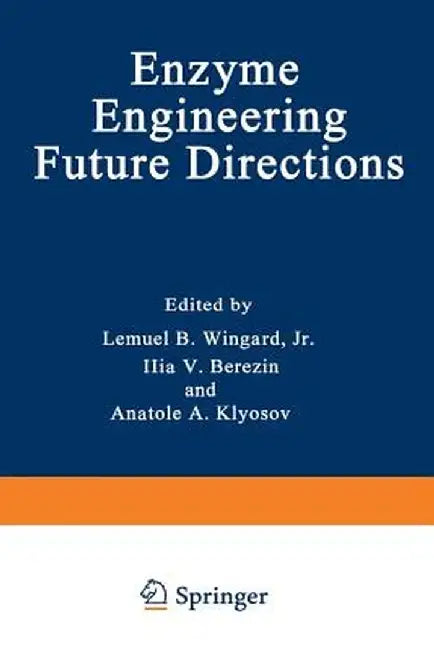 Enzyme Engineering: Future Directions by Lemual B. Wingard