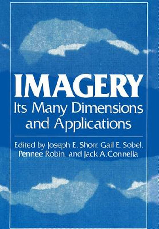 Imagery: Its Many Dimensions and Applications by Joseph Shorr