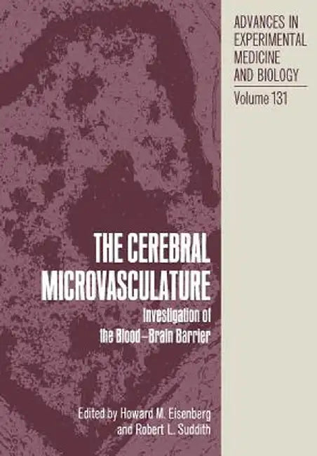 The Cerebral Microvasculature: Investigation of the Blood-Brain Barrier by Howard M. Eisenberg