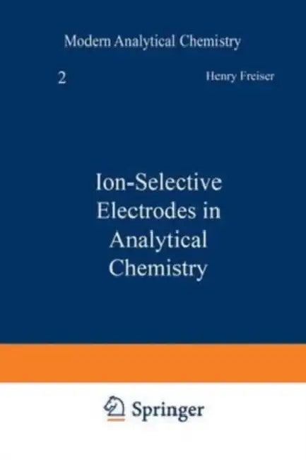 Ion-Selective Electrodes in Analytical Chemistry by Cristian Mahulea