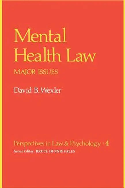 Mental Health Law: Major Issues by David B. Wexler