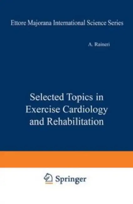 Selected Topics in Exercise Cardiology and Rehabilitation by A Raineri