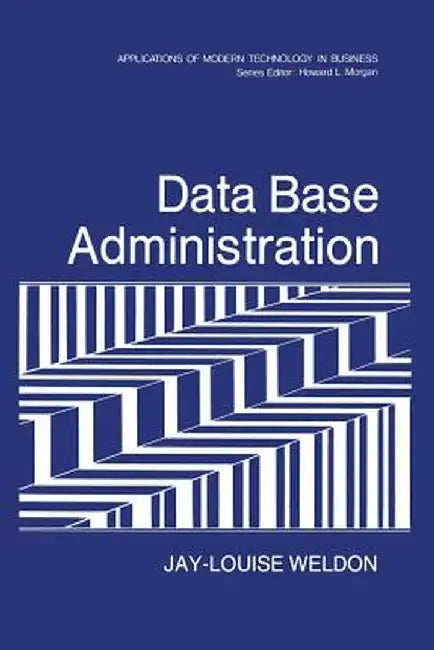 Data Base Administration by Jay-Louise Weldon