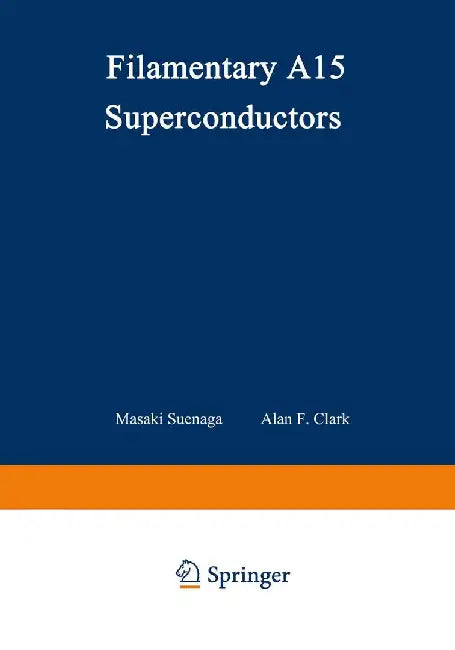 Filamentary A15 Superconductors by Masaki Suenaga