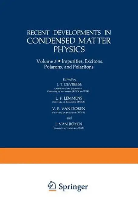 Recent Developments in Condensed Matter Physics: Volume 3 - Impurities, Excitons, Polarons, and Polaritons by J. T. Devreese