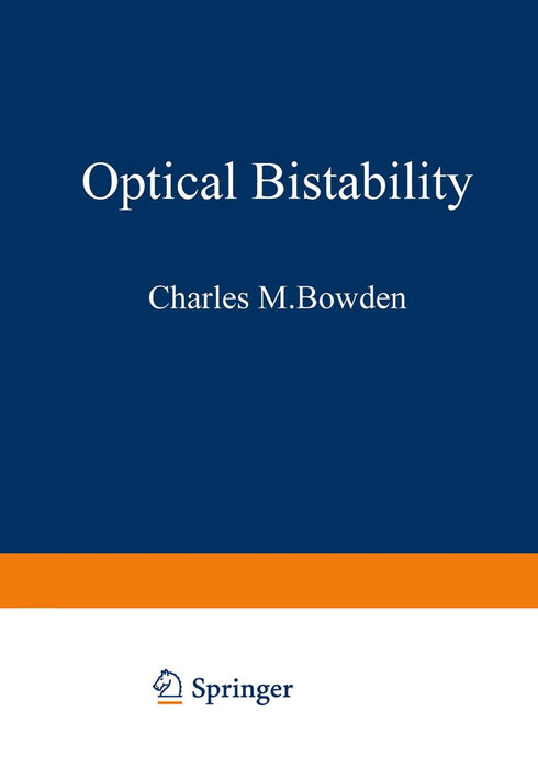 Optical Bistability by Charles M. Bowden