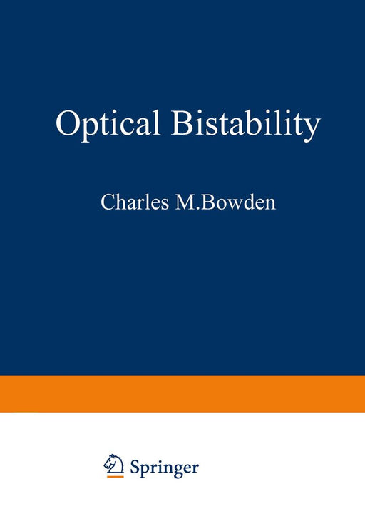 Optical Bistability by Charles M. Bowden