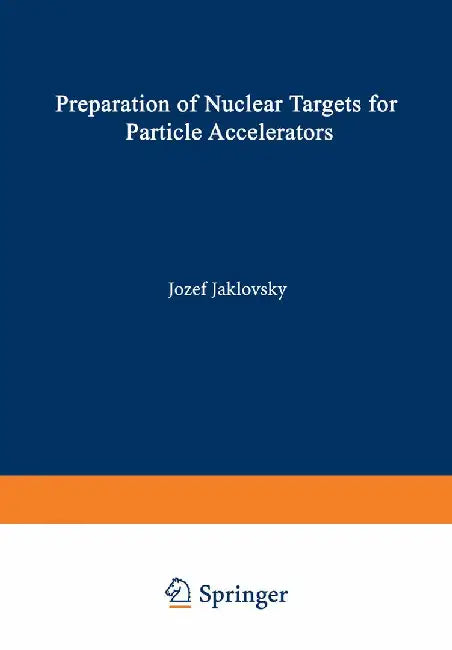 Preparation of Nuclear Targets for Particle Accelerators by Josef Jaklovsky