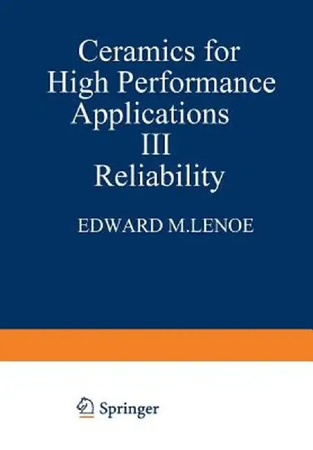 Ceramics for High-Performance Applications III: Reliability by E. M. Lenoe