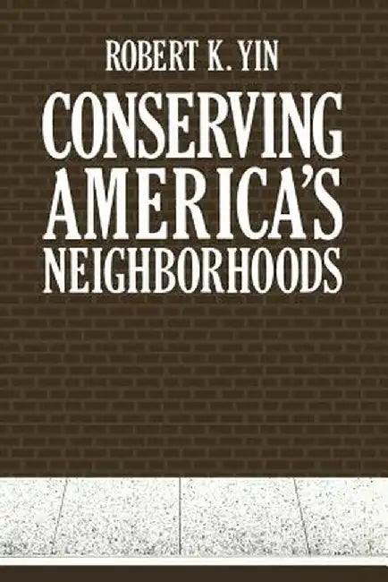 Conserving America's Neighborhoods by Robert Yin