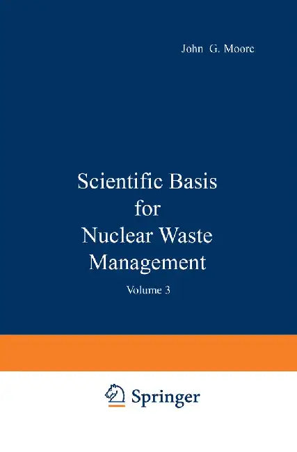 Scientific Basis for Nuclear Waste Management: Volume 3 by John G. Moore