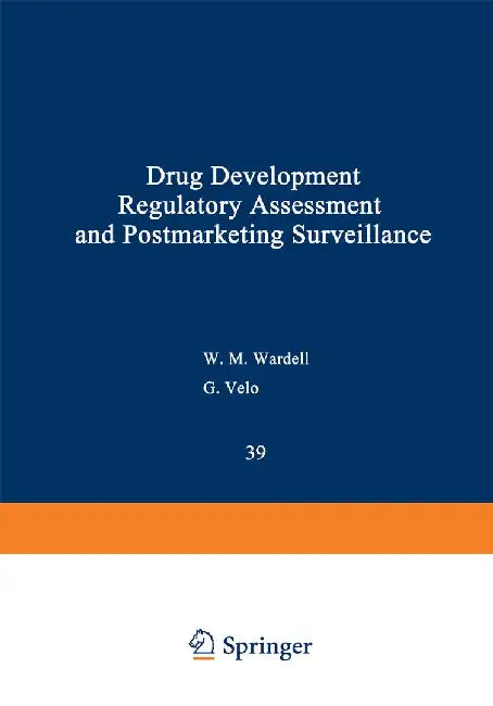 Drug Development, Regulatory Assessment, and Postmarketing Surveillance by William M. Wardell