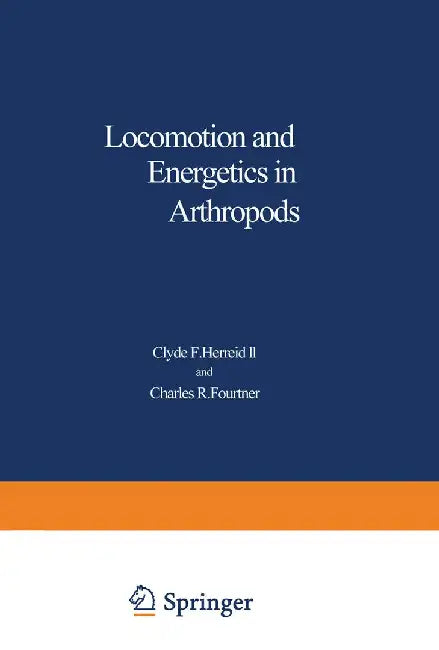 Locomotion and Energetics in Arthropods by Clyde F. Herreid