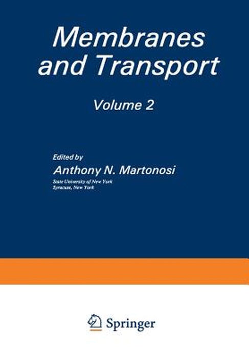 Membranes and Transport by Anthony N. Martonosi