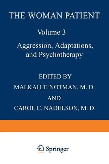 The Woman Patient: Aggression, Adaptations, and Psychotherapy by Malkah Notman