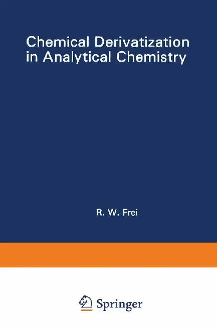 Chemical Derivatization in Analytical Chemistry: Separation and Continuous Flow Techniques by R. W. Frei