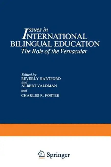 Issues in International Bilingual Education: The Role of the Vernacular by Beverly Hartford