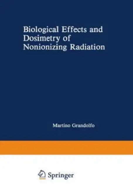 Biological Effects and Dosimetry of Nonionizing Radiation: Radiofrequency and Microwave Energies by Gunnar Hindrichs