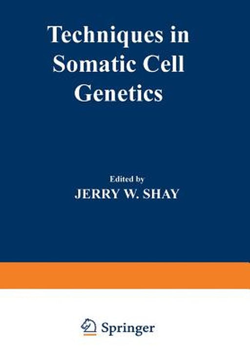 Techniques in Somatic Cell Genetics by Jerry W. Shay