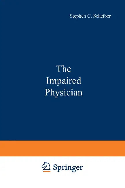 The Impaired Physician by Stephen Scheiber