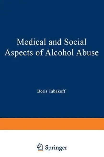 Medical and Social Aspects of Alcohol Abuse by Boris Tabakoff