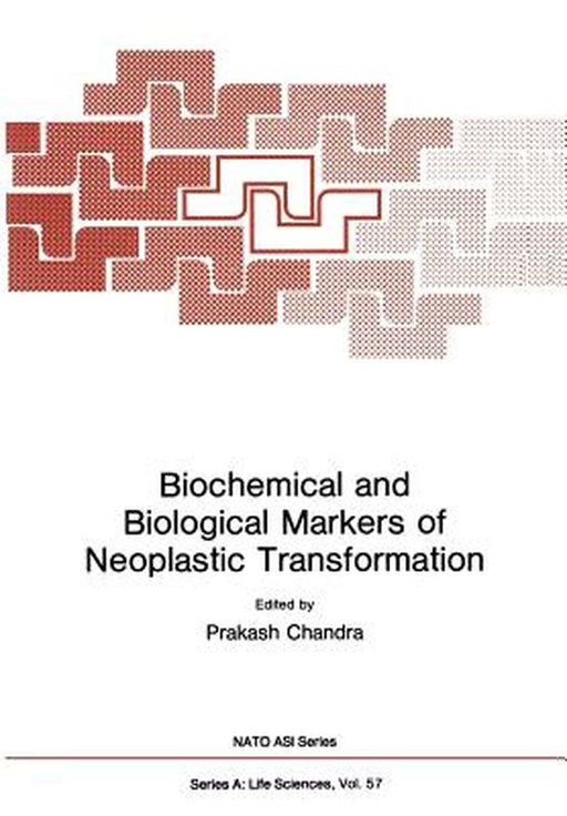 Biochemical and Biological Markers of Neoplastic Transformation by Prakash Chandra