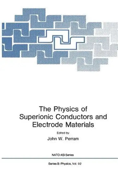 The Physics of Superionic Conductors and Electrode Materials by John W. Perram