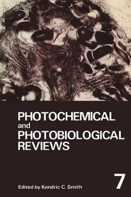 Photochemical and Photobiological Reviews: Volume 7 by Kendric Smith