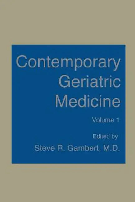 Contemporary Geriatric Medicine: Volume 1 by Steven Gambert