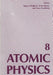 Atomic Physics 8: Proceedings of the Eighth International Conference on Atomic Physics, August 2-6, 1982, Göteborg, Sweden by I. Lindgren