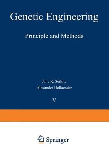Genetic Engineering: Principles and Methods by Jane K. Setlow