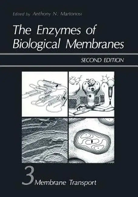 The Enzymes of Biological Membranes: Volume 3: Membrane Transport (Second Edition) by Anthony Martonosi