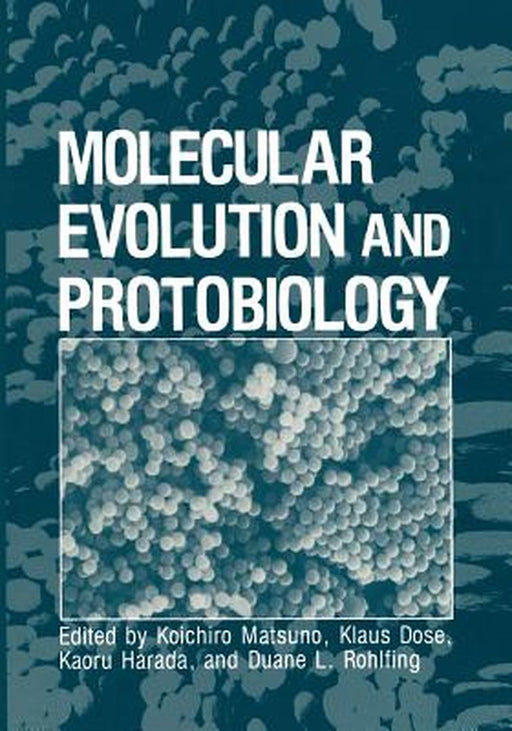 Molecular Evolution and Protobiology by Koichiro Matsuno