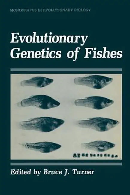 Evolutionary Genetics of Fishes by Bruce Turner