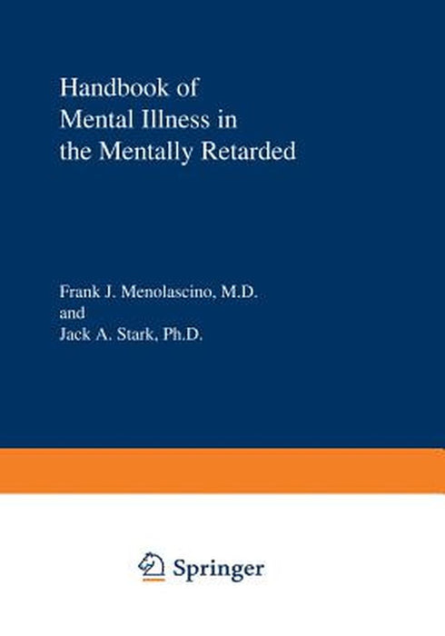 Handbook of Mental Illness in the Mentally Retarded by F. J. Menolascino