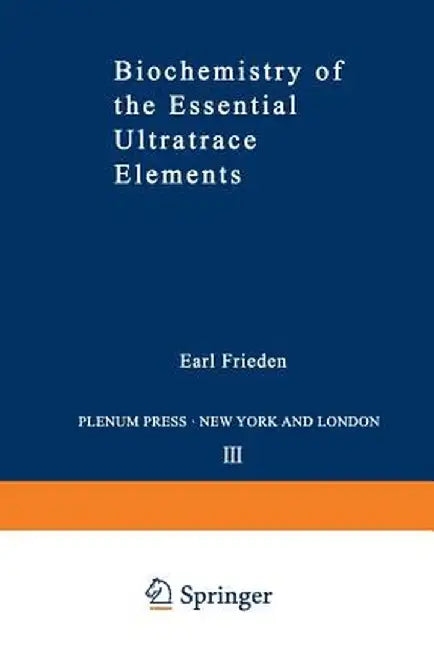 Biochemistry of the Essential Ultratrace Elements by Earl Frieden