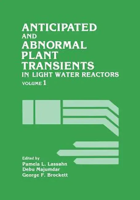 Anticipated and Abnormal Plant Transients in Light Water Reactors: Volume 1 by Pamela Lassahn