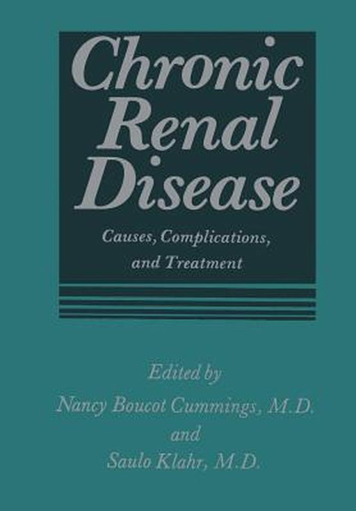 Chronic Renal Disease: Causes, Complications, and Treatment by Nancy B. Cummings