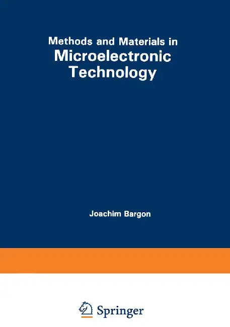 Methods and Materials in Microelectronic Technology by Joachim Bargon