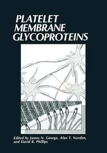 Platelet Membrane Glycoproteins by James N. George