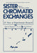 Sister Chromatid Exchanges: 25 Years of Experimental Research Part A: The Nature of Sces by Raymond R. Tice