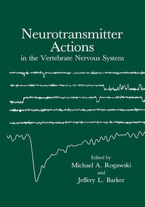 Neurotransmitter Actions in the Vertebrate Nervous System by Michael Rogawski