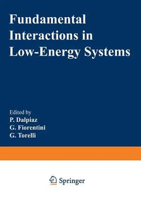 Fundamental Interactions in Low-Energy Systems by P. Dalpiaz