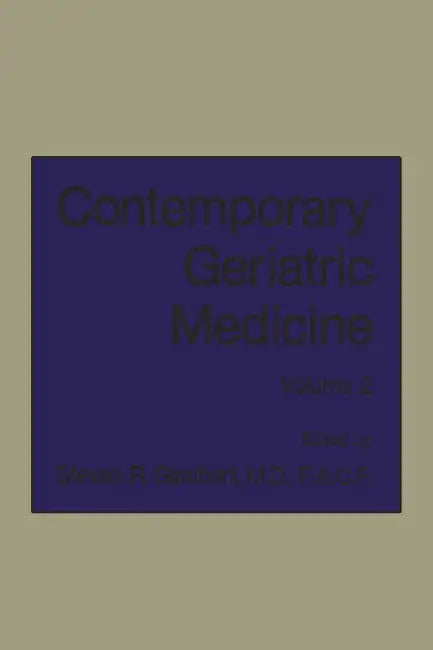 Contemporary Geriatric Medicine: Volume 2 by Steven R. Gambert