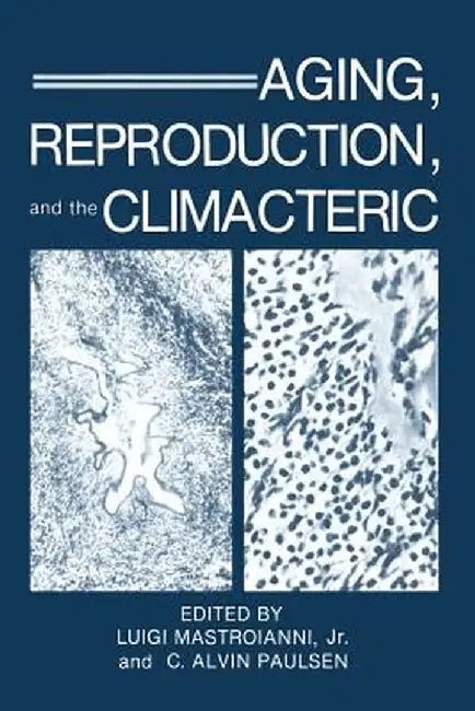 Aging, Reproduction, and the Climacteric by Luigi Mastroianni Jr