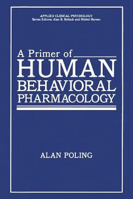 A Primer of Human Behavioral Pharmacology by Alan Poling