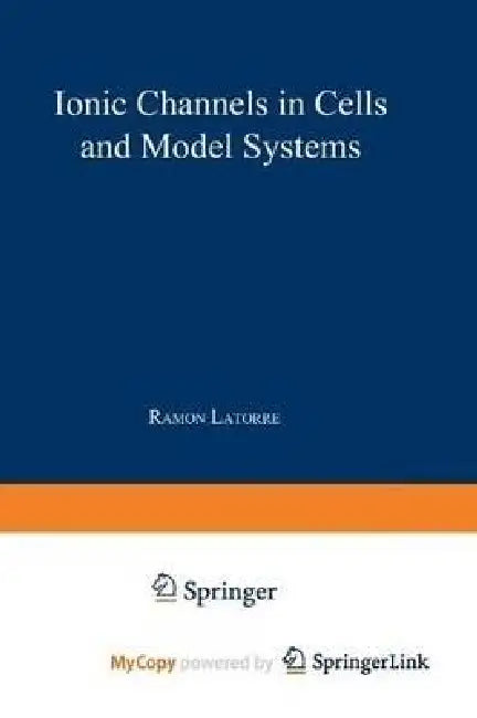 Ionic Channels in Cells and Model Systems by Kersuze Simeon-Jones