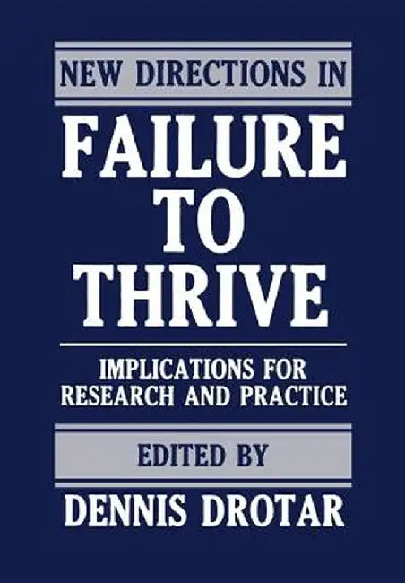 New Directions in Failure to Thrive: Implications for Research and Practice by Dennis Drotar