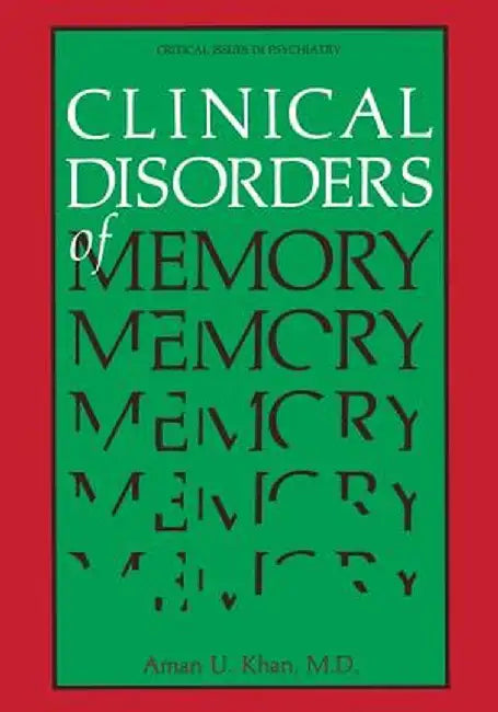Clinical Disorders of Memory by Aman U. Khan