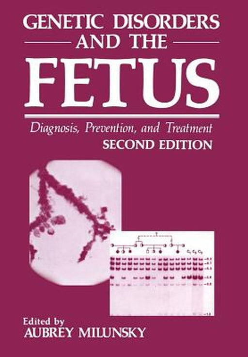 Genetic Disorders and the Fetus: Diagnosis, Prevention, and Treatment by Aubrey Milunsky